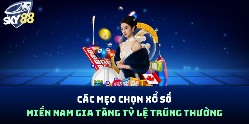 Các mẹo chọn xổ số miền Nam gia tăng tỷ lệ trúng thưởng 