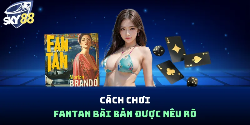 Cách chơi Fantan bài bản được nêu rõ