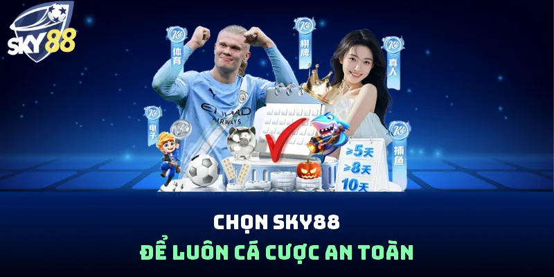 Chọn Sky88 để luôn cá cược an toàn