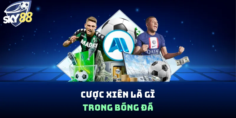 Cược xiên là gì trong bóng đá
