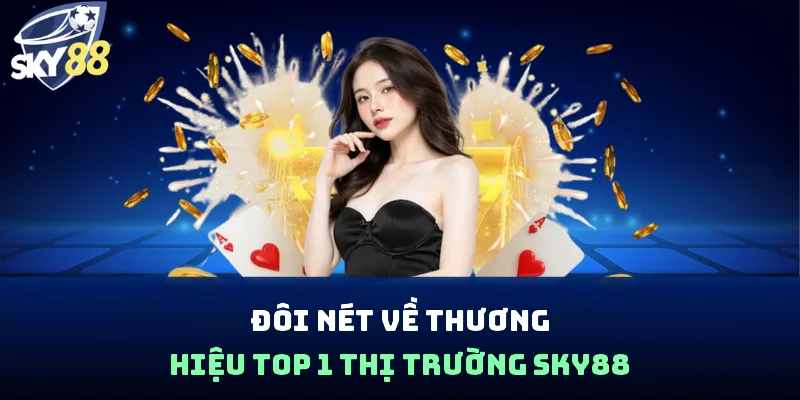 Đôi nét về thương hiệu Top 1 thị trường SKY88