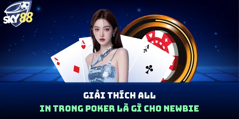 Giải thích all in trong poker là gì cho newbie