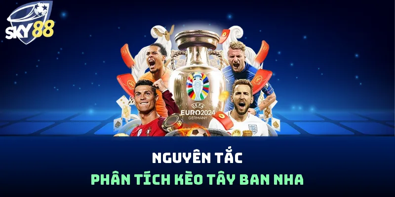 Nguyên tắc phân tích kèo Tây Ban Nha