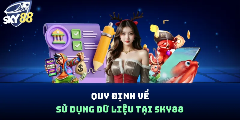 Quy định về sử dụng dữ liệu tại SKY88